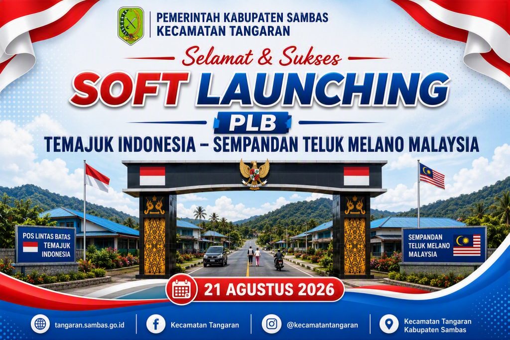 Pemerintah Kecamatan Tangaran Kabupaten Sambas mengucapkan selamat dan sukses atas soft launching Pos Lintas Batas Temajuk Indonesia - Sempadan Teluk Melano Malaysia pada 21 Agustus 2026